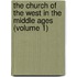 the Church of the West in the Middle Ages (Volume 1)