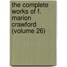 the Complete Works of F. Marion Crawford (Volume 26) by Luke Crawford