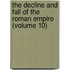 the Decline and Fall of the Roman Empire (Volume 10)