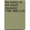 the History of the French Revolution 1789-1800 (V.3) door Louis Adolphe Thiers