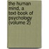 the Human Mind, a Text-Book of Psychology (Volume 2)
