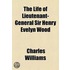 the Life of Lieutenant-General Sir Henry Evelyn Wood