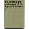 The Science And Philosophy Of The Organism Volume Ii by Hens Driesch