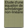Étude d'une équation de Schrödinger non-linéaire door François Genoud