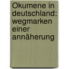 Ökumene in Deutschland: Wegmarken einer Annäherung door Christoph Pazdzior