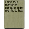 I Have Four Months to Compete, Eight Months to Heal by Angie Nippert