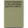 Zweckmässigkeit in Der Pathologie (German Edition) by Ribbert Hugo