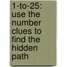 1-To-25: Use the Number Clues to Find the Hidden Path by Jeff Widderich