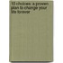10 Choices: A Proven Plan To Change Your Life Forever