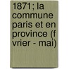 1871; La Commune Paris Et En Province (F Vrier - Mai) door L. Once Rousset