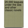 20,000 Leagues Under the Sea and Other Classic Novels door Jules Vernes