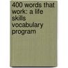 400 Words That Work: A Life Skills Vocabulary Program door Jean C. Bunnell