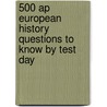 500 Ap European History Questions To Know By Test Day door Sergei Alschen
