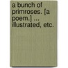 A Bunch of Primroses. [A poem.] ... Illustrated, etc. door George Sims