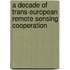 A Decade Of Trans-European Remote Sensing Cooperation