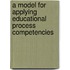 A Model for Applying Educational Process Competencies