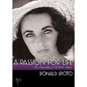 A Passion For Life: The Biography Of Elizabeth Taylor by Donald Spoto