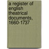 A Register of English Theatrical Documents, 1660-1737 by Robert D. Hume