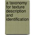 A Taxonomy for Texture Description and Identification