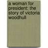 A Woman for President: The Story of Victoria Woodhull by Kathleen Krull