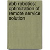 Abb Robotics: Optimization Of Remote Service Solution door Håkan Stenbom