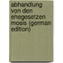 Abhandlung Von Den Ehegesetzen Mosis (German Edition)