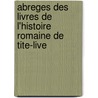 Abreges Des Livres De L'histoire Romaine De Tite-Live door Tite-Live