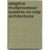 Adaptive Multiprocessor Systems-On-Chip Architectures by Gabriel Marchesan Almeida