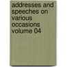Addresses and Speeches on Various Occasions Volume 04 by Robert Charles Winthrop