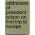 Addresses of President Wilson on First Trip to Europe