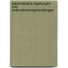 Administrative Regelungen Und Unternehmensgruendungen door Gregor Brueggelambert