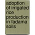 Adoption of Irrigated Rice Production in Fadama Soils