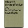 Affektive, Schizoaffektive Und Schizophrene Psychosen door Arno Deister