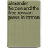 Alexander Herzen and the Free Russian Press in London