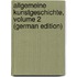 Allgemeine Kunstgeschichte, Volume 2 (German Edition)