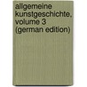 Allgemeine Kunstgeschichte, Volume 3 (German Edition) by Gensel Walther