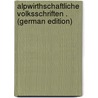 Alpwirthschaftliche Volksschriften . (German Edition) door Schatzmann Rudolf