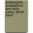 Altdeutschte Schaubühne des Hans Sachs. Dritter Band
