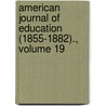 American Journal of Education (1855-1882)., Volume 19 door Onbekend