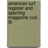 American Turf Register and Sporting Magazine (Vol. 9) by J.S. Skinner