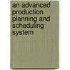 An Advanced Production Planning and Scheduling System door Nagham El-Berishy
