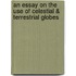 An Essay On The Use Of Celestial & Terrestrial Globes