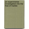 An Experimental Investigation Into the Flow of Marble door Frank Dawson Adams