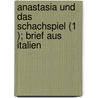 Anastasia Und Das Schachspiel (1 ); Brief Aus Italien door Wilhelm Heinse