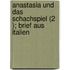 Anastasia Und Das Schachspiel (2 ); Brief Aus Italien
