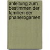 Anleitung Zum Bestimmen Der Familien Der Phanerogamen by Franz Thonner
