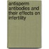 Antisperm Antibodies and Their Effects on Infertility
