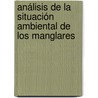 Análisis de la Situación Ambiental de los Manglares door Rodolfo Becerril Millán