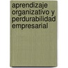 Aprendizaje Organizativo y Perdurabilidad Empresarial door Humberto Pe A. Rivera