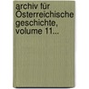 Archiv Für Österreichische Geschichte, Volume 11... by Akademie Der Wissenschaften In Wien. Historische Kommission